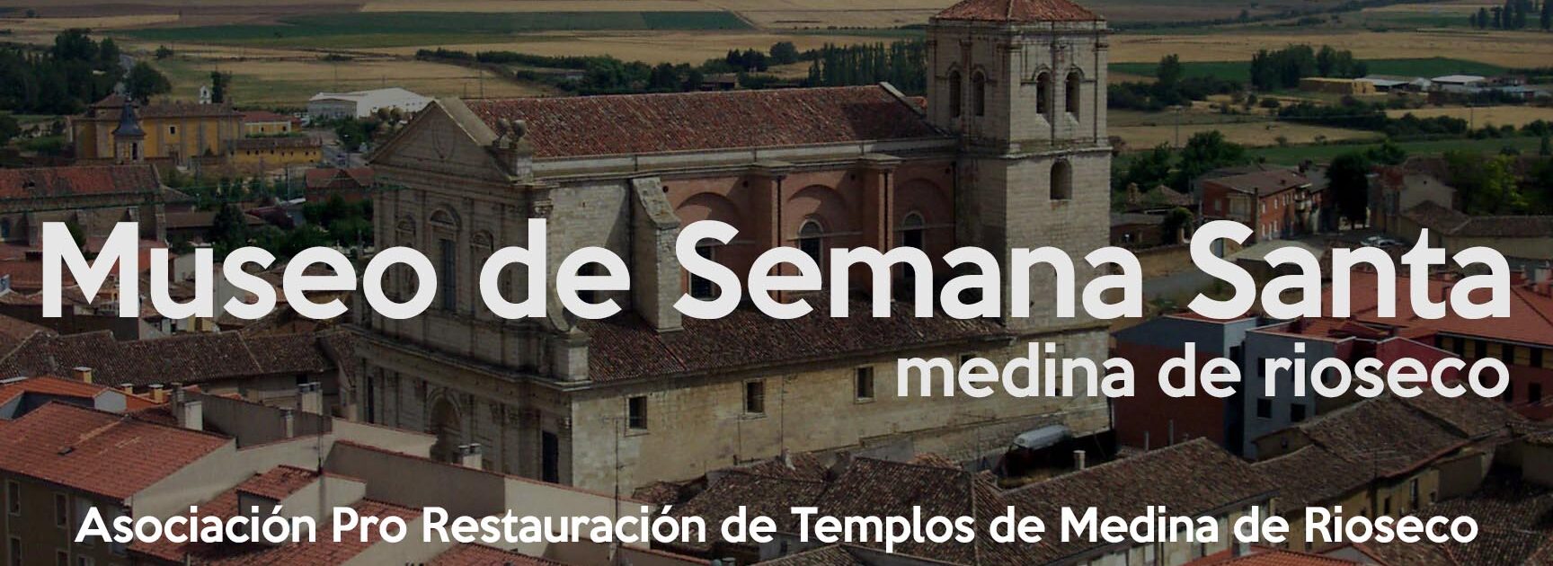 MUSEO DE SEMANA SANTA		Medina de Rioseco	Valladolid	Museo